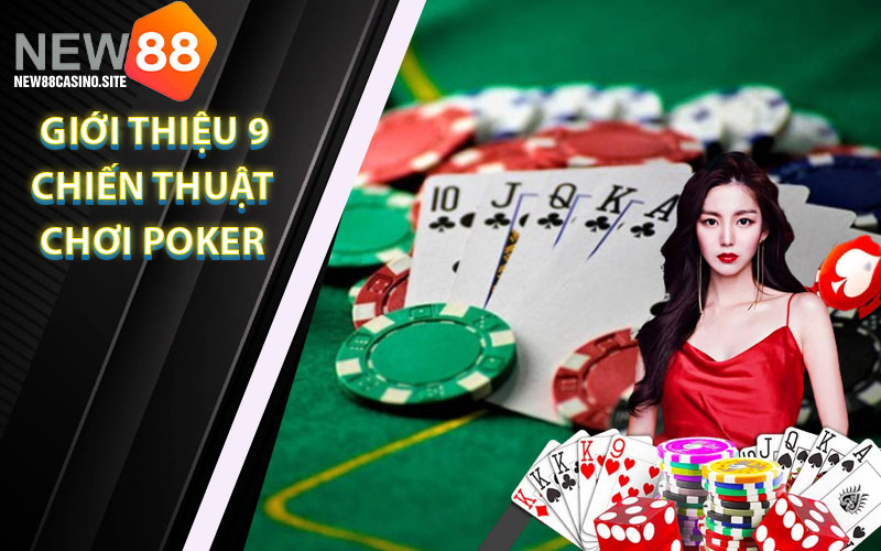 New88 giới thiệu 9 chiến Thuật Chơi Poker đỉnh cao từ các huyền thoại thế giới