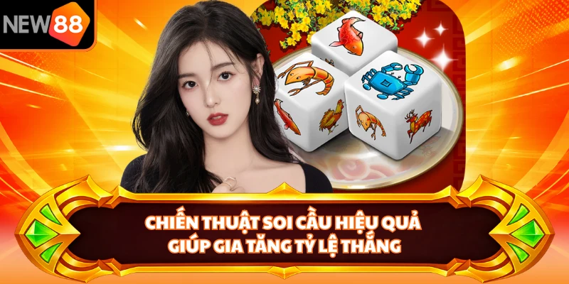 Chiến thuật soi cầu hiệu quả giúp gia tăng tỷ lệ thắng