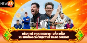 Kèo Thẻ Phạt New88 - Dẫn Đầu Xu Hướng Cá Cược Thể Thao Online