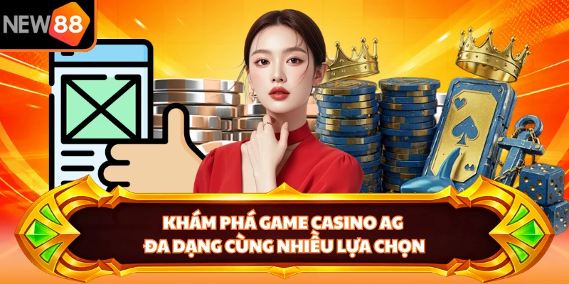 Khám phá game casino AG đa dạng cùng nhiều lựa chọn