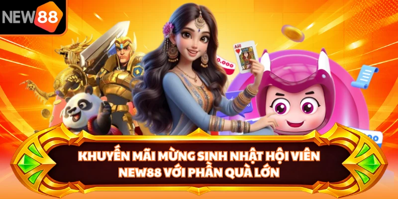 Tham gia khuyến mãi mừng sinh nhật hội viên nhận phần thưởng lớn