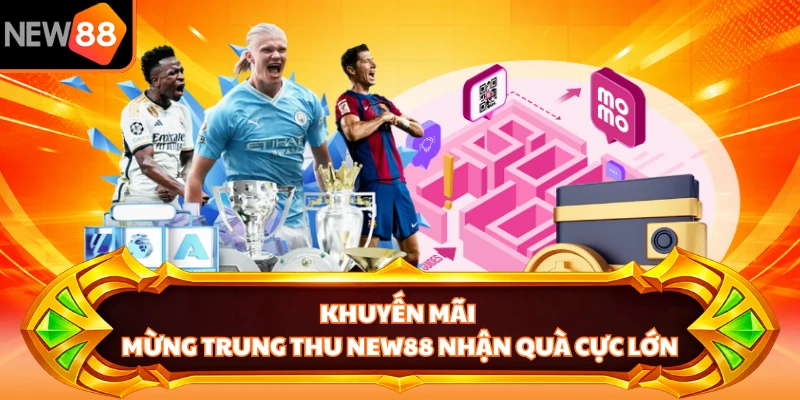 Khuyến mãi mừng trung thu NEW88 nhận quà cực lớn